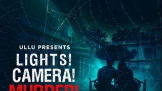 Lights! Camera! Murder! Complete Ullu Hot Web Series