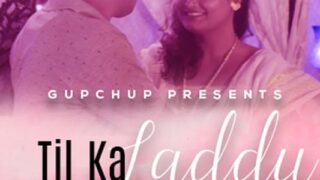 Til Ka Laddu (E02) GupChup Hot Web Series